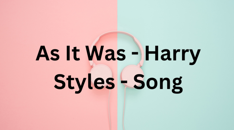 As It Was - Harry Styles - Song