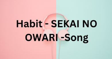 Habit - SEKAI NO OWARI -Song